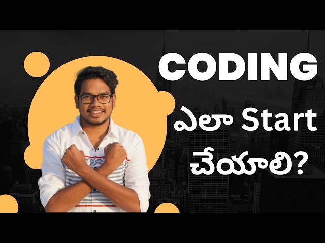 Start Coding | How to begin Coding | Coding Tips in Telugu