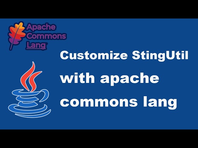 customize a StringUtil class using Apache Commons Lang in Java.