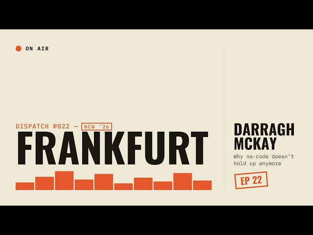 #22: In Frankfurt, Darragh McKay walks through the five-year arc of building Noloco