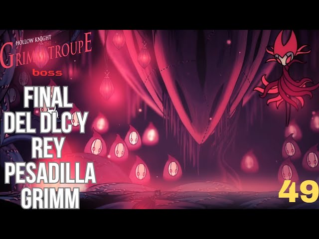 Guia al 112% ~ Hollow Knight: Compañia de Grimm ~ Ep 49: "Final del Dlc y Rey Pesadilla  Grimm"