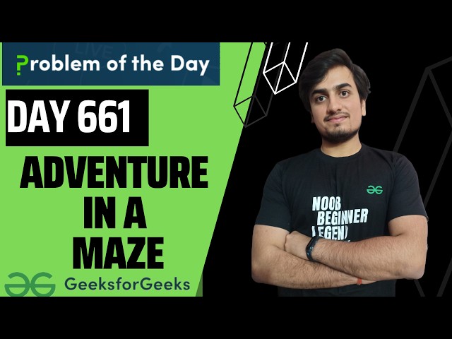 Day 661 Adventure in a Maze | GFG POTD |  GeeksForGeeks |Problem Of the Day | 12 Aug
