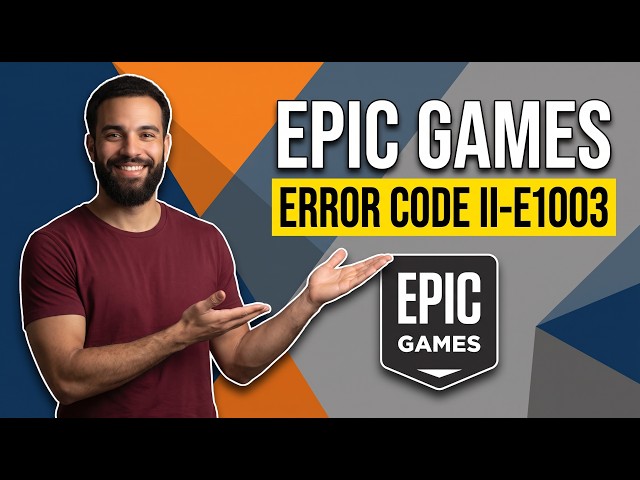 Fix Epic Games Error Code II E1003 (Step By Step Guide)