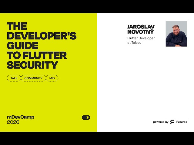 Jaroslav Novotný: The Developer's Guide to Flutter Security - mDevCamp 2026