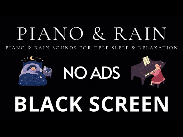 Piano & Rain Sounds 🌙 No Ads Black Screen | Deep Sleep & Relaxation