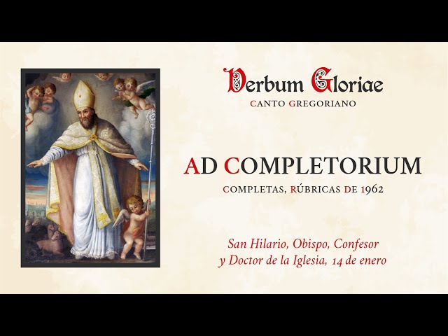 «Ad Completorium» – San Hilario, Obispo, Confesor y Doctor de la Iglesia, 14 de enero