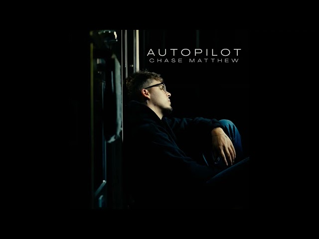 Chase Matthew - Autopilot (Audio)