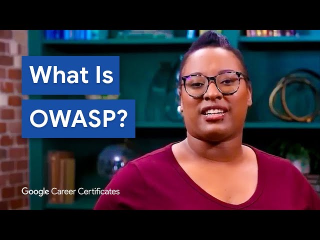 Understanding the Principles of OWASP in Cybersecurity | Google Cybersecurity Certificate