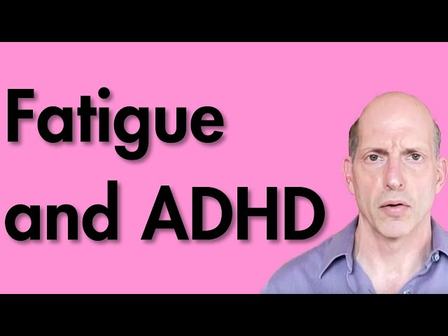Fatigue and ADHD