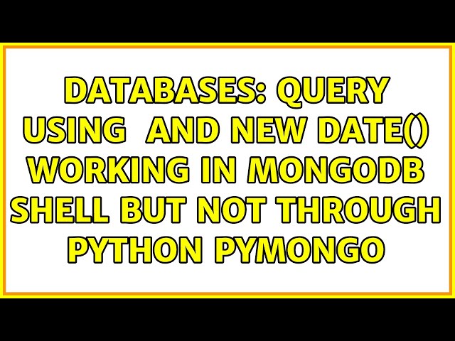 Databases: Query using $gte and New Date() working in MongoDB shell but not through python pymongo