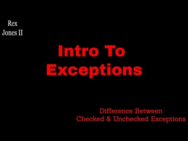 ✔ Intro To Exceptions (What's The Difference Between Checked & Unchecked) | (Video 81)