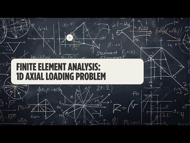 Lecture 3: 1D Axial Loading Problem (Stiffness matrix of a bar element)