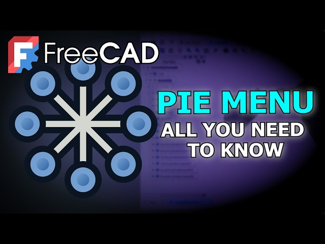 FreeCAD Tips - Speed Up Your Workflow With Pie Menu | How to Install & Configure
