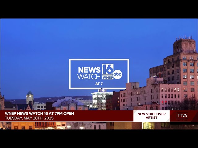 WNEP News Watch 16 at 7pm Open - 5/20/2025 [New VO]