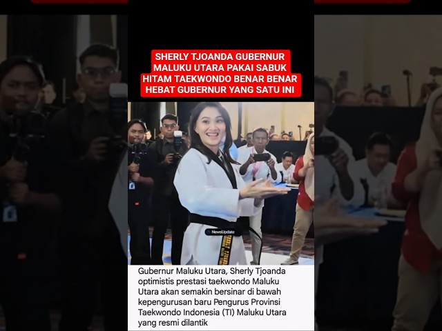 SHERLY TJOANDA GUBERNUR MALUKU UTARA PAKAI SABUK HITAM TAEKWONDO LUAR BIASA #shortsvideo