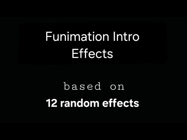 Funimation Intro Effects | 12 Random Effects 