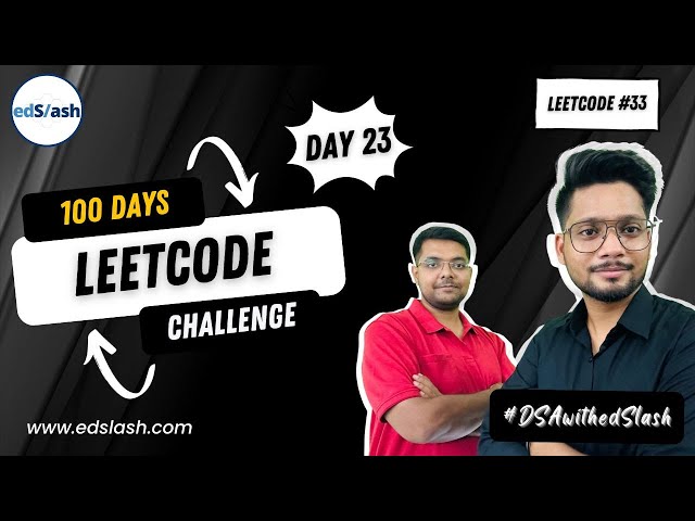 LeetCode 33 | Search in Rotated Sorted Array | Day 23 | 100 Days LeetCode Challenge | DSAwithedSlash