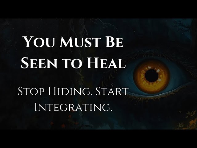 You Need to Be Seen to Heal | Occult Truths About Integration & Identity