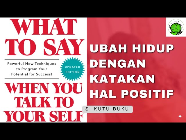 Program Diri untuk Sukses | What to Say When You Talk to Your Self