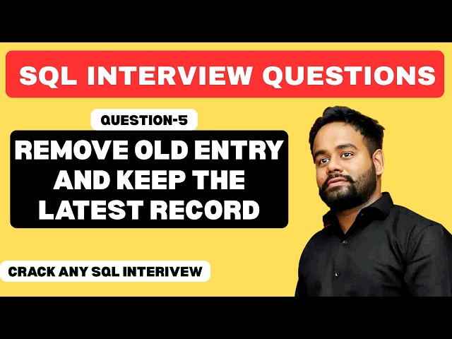 Q-5 | Remove old Entry and Keep the Latest Record | SQL Interview Questions