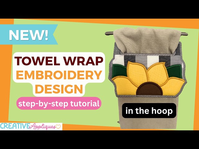 How to Stitch the NEW Sunflower Towel Wrap (ITH Tutorial)