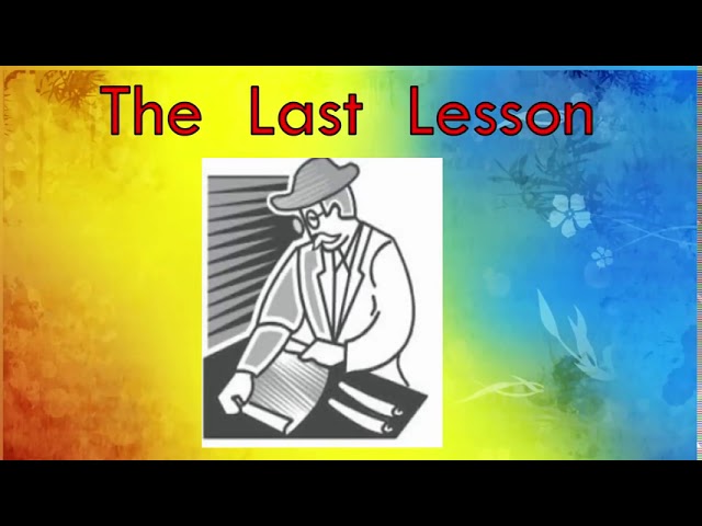 Class 12 flamingo chapter 1 (The Last Lesson) by  Alphonse Daudet  Full explanation