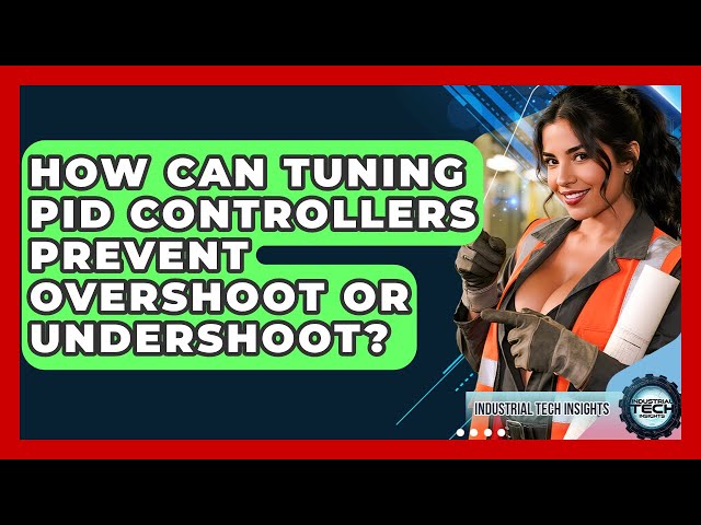 How Can Tuning PID Controllers Prevent Overshoot Or Undershoot? - Industrial Tech Insights