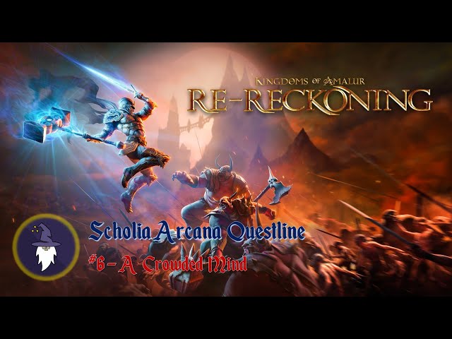 KINGDOMS OF AMALUR RE-RECKONING: SCHOLIA ARCANA QUEST - A CROWDED MIND (Walkthrough)