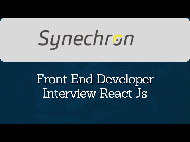 React JS Interview for Front End Developer | Synechrone