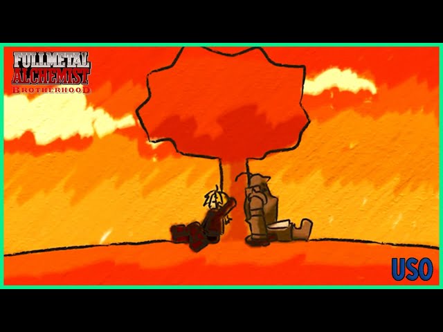 Uso | Fullmetal Alchemist Brotherhood | Ending 1「AMV」