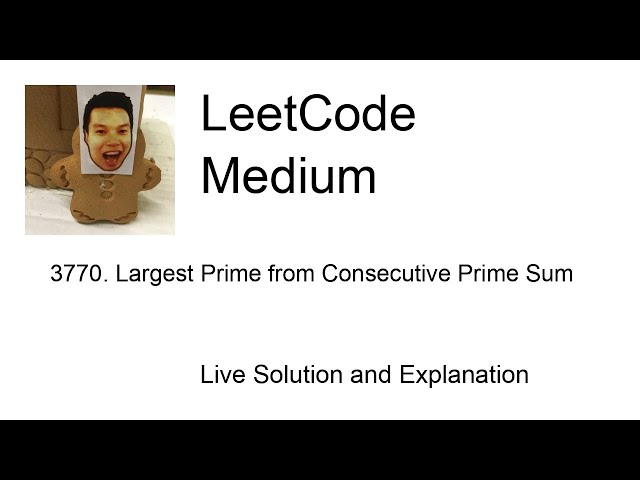 3770. Largest Prime from Consecutive Prime Sum (Leetcode Medium)