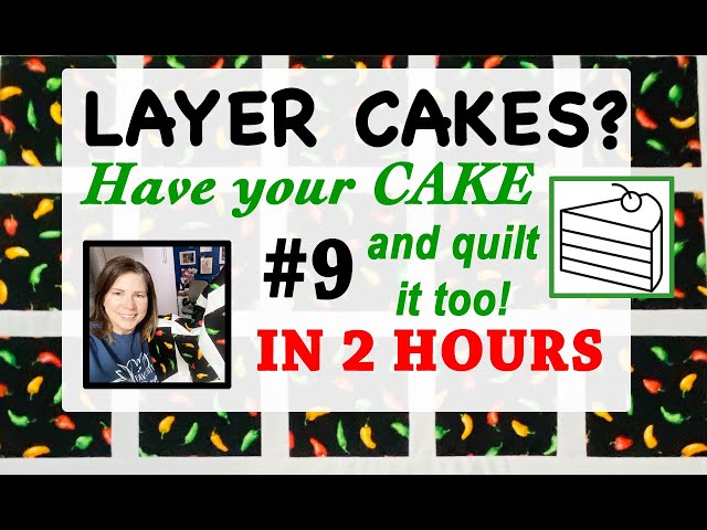 🍰 LAYER CAKE 9 | FAST & EASY QUILT PATTERN TUTORIAL 🍰  | BEGINNER FRIENDLY - TWO HOUR QUILT TOP