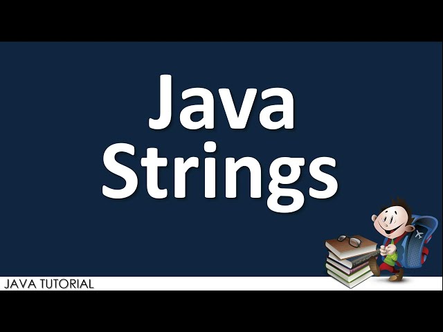 STRINGS IN JAVA | METHODS FOR JAVA STRINGS | JAVA TUTORIALS FOR BEGINNERS 2022