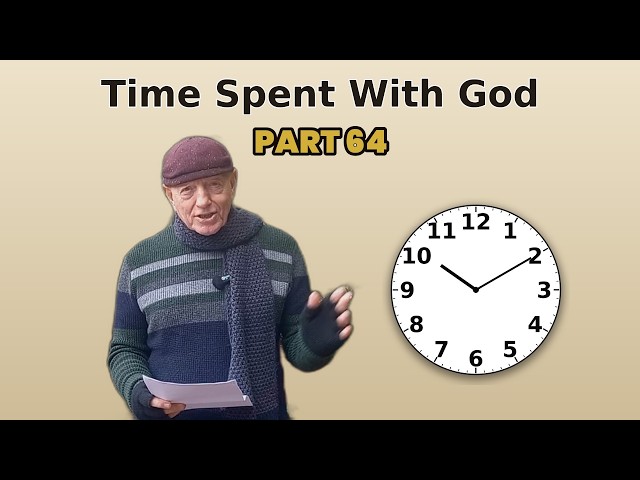 Time Spent With God  - Part 64  - 25092026