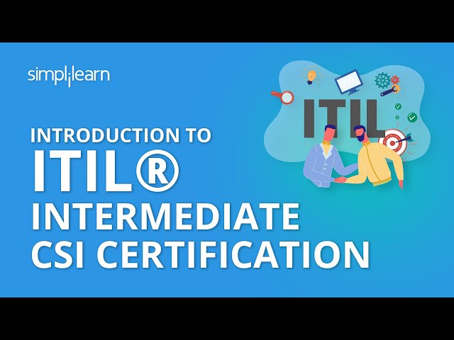 Introduction To ITIL® Intermediate CSI Certification | Simplilearn