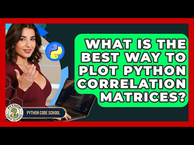 What Is The Best Way To Plot Python Correlation Matrices? - Python Code School