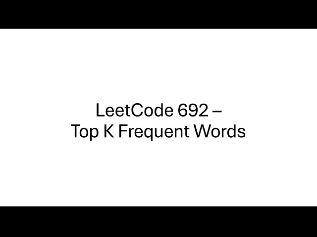 Top K Frequent Words - LeetCode 692 - Heap - Python