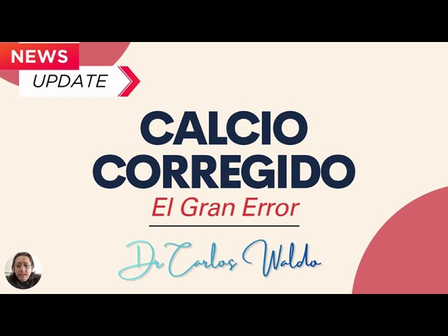 CORRECTED CALCIUM The big mistake