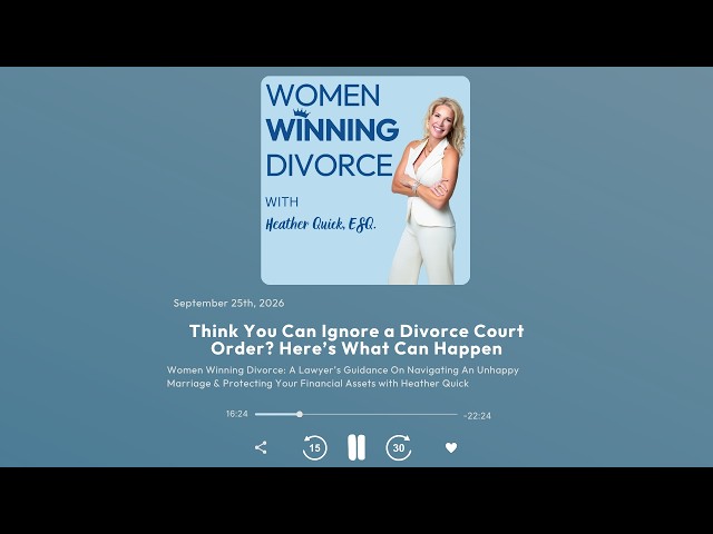 #103 Think You Can Ignore a Divorce Court Order? Here’s What Can Happen