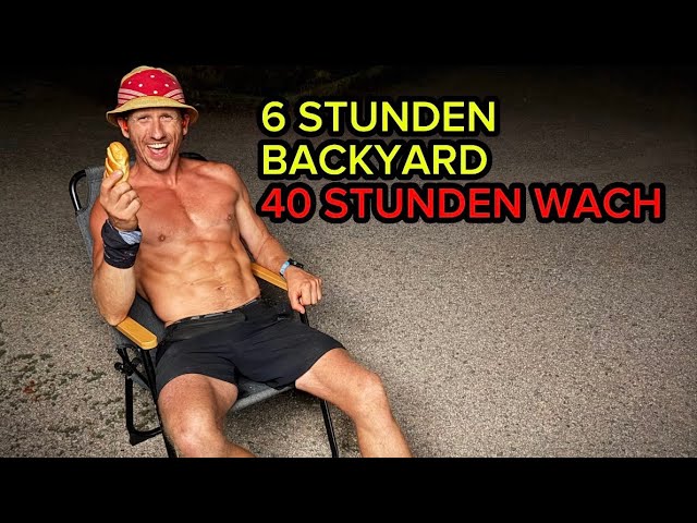 6-Hour Backyard & 40 Hours Awake