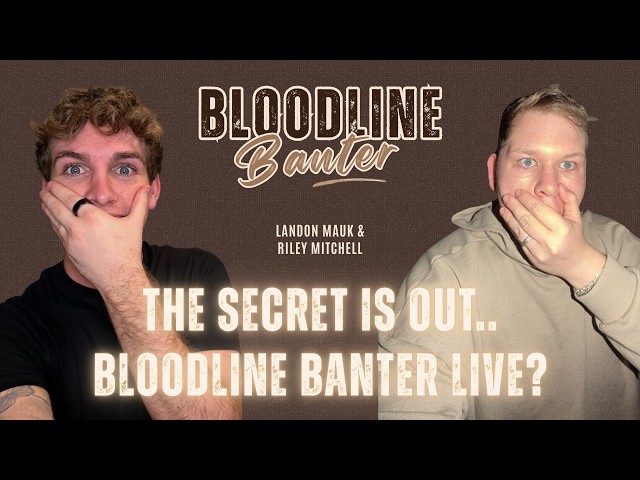 The Secret is OUT.. Bloodline Banter LIVE? | Bloodline Banter w/ Landon Mauk & Riley Mitchell Ep. 36