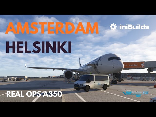 Real Ops LIVE | iniBuilds A350 ✈️ Amsterdam (EHAM) ➝ Helsinki (EFHK)