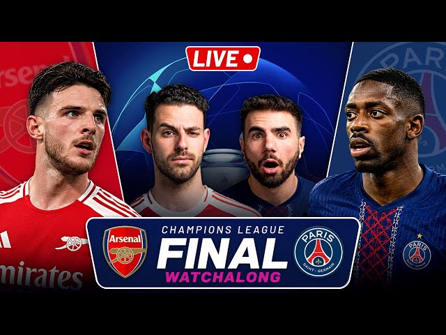 Arsenal VS PSG LIVE! Champions League Final Watchalong!