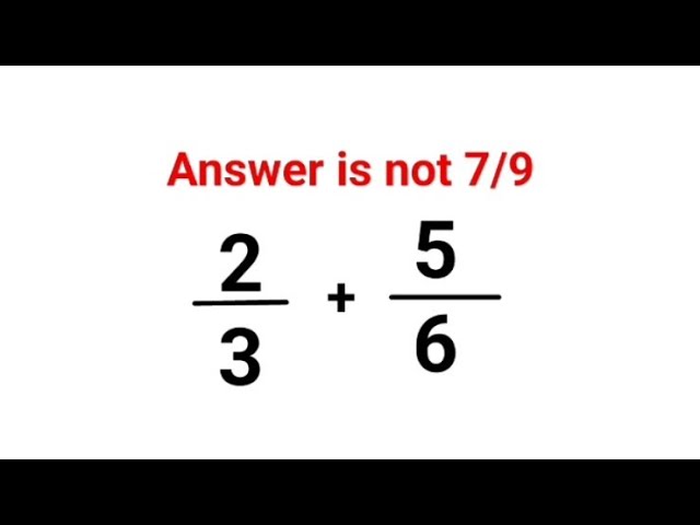 2/3 + 5/6 Answer is not 7/9. Can you solve this Ukraine test? #math #percentages #ukraine
