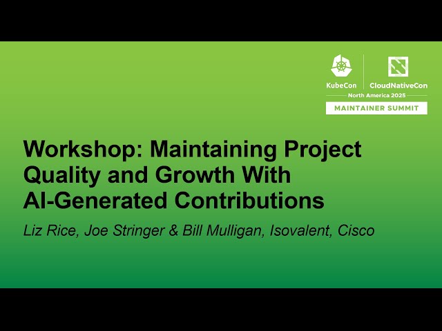 Workshop: Maintaining Project Quality and Growth With AI-G... Liz Rice, Joe Stringer & Bill Mulligan