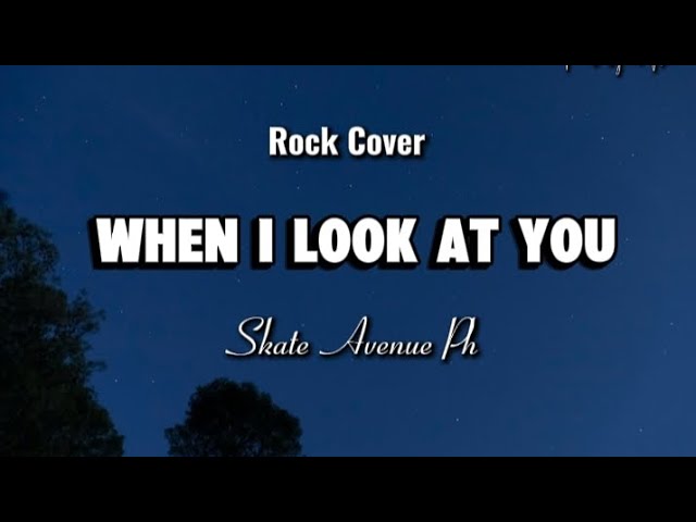 WHEN I LOOK AT YOU — SKATE AVENUE PH ( ROCK COVER ) | LYRICS 🤘#paullyricsph #rockversion 