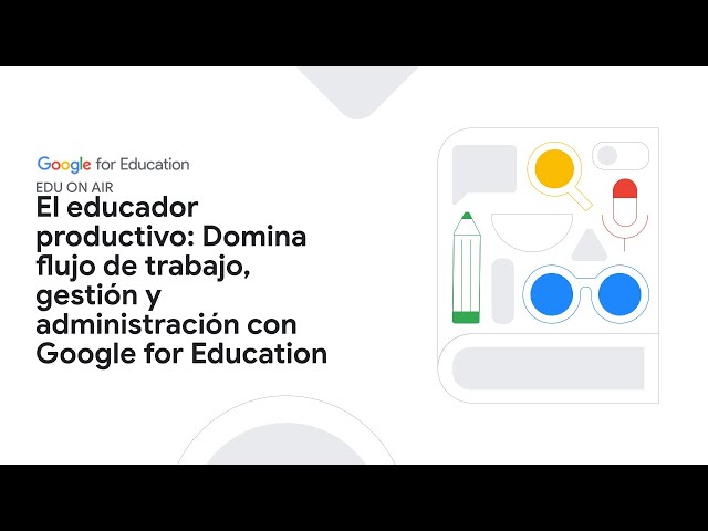 [Español] El educador productivo con Google for Education [K12]