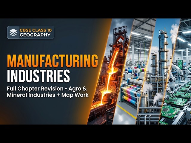 10th CBSE NCERT Geography Chapter 6: Manufacturing Industries | Complete Line-by-Line Explanation