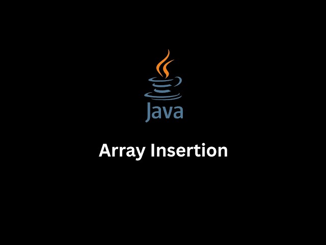 Array Insertion | Learn Array Insertion in Java from Scratch