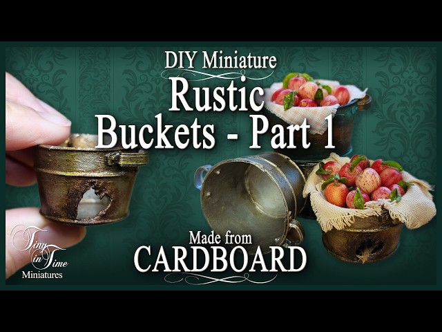 DIY Rustic Miniature Buckets | Easy 1:12 Scale Dollhouse Tutorial (Part 1)