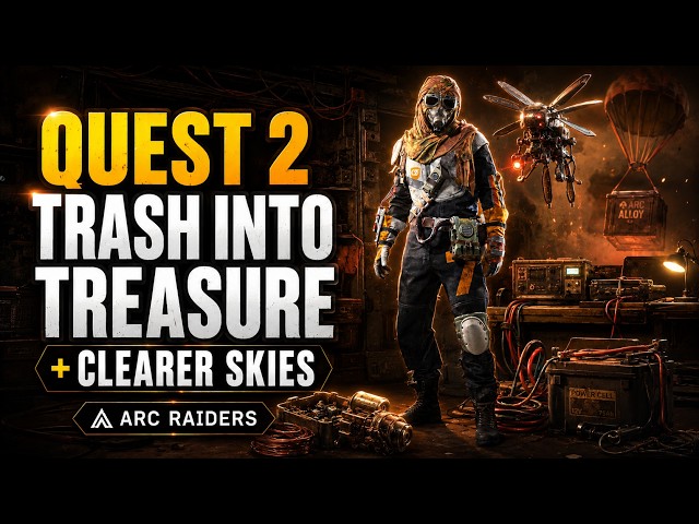 ARC Raiders OGQ Guide #02 – Trash Into Treasure + Clearer Skies 1